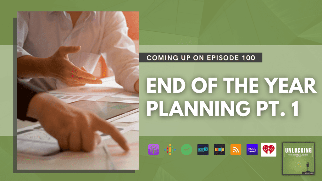 B.A. Schrock Financial Group | Ep 100: End of the Year Planning Pt. 1