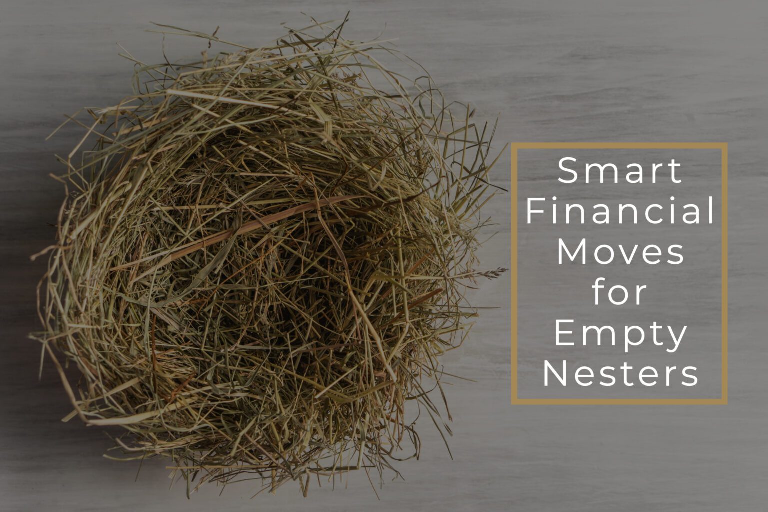 Smart Financial moves for Empty Nesters