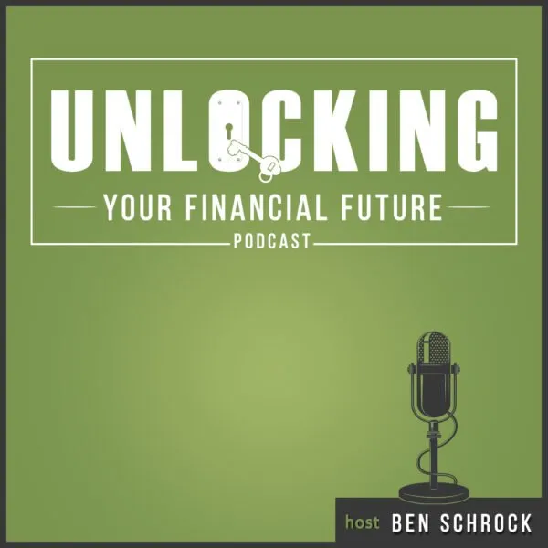 Unlocking Your Financial Future with Ben Schrock